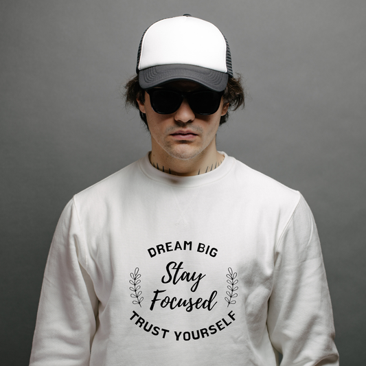 Long Sleeve Sweater - Dream Big, Stay Focused, Trust Yourself, Inspirational Shirt, Unisex Gift, Casual Fashion, Everyday Wear
